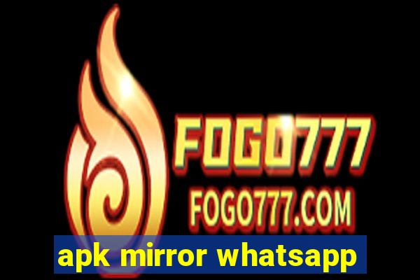 apk mirror whatsapp